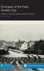 Ecologies of the Early Garden City: Essays on Structure, Agency, and Greenspace