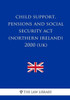 Child Support, Pensions and Social Security Act (Northern Ireland) 2000 (UK)