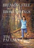 Breaking Free with Broken Wings