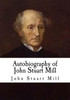 Autobiography of John Stuart Mill: John Stuart Mill