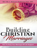 Building Christian Marriages: How To Keep Your Marriage Off Life Support
