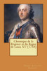 Chronique de la Régence et du Regne de Louis XV (1758) (French Edition)