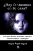 ¿Hay fantasmas en tu casa?: Guía para detectar fantasmas, espectros, casas encantadas y póltergeist (Spanish Edition)