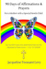 90 Days Of Affirmations and Prayers: For a Mother with a Special Needs Child