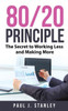 80/20 Principle: The Secret to Working Less and Making More