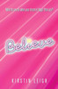 Believe: What do you do when a dream is bigger than you? (Kristi Kate)