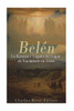 Belén: La Historia y Legado del Lugar de Nacimiento de Jesús (Spanish Edition)