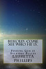 Behold, Come See Who He Is.: Seeing God In Everyday Places