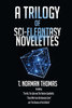 A Trilogy of Sci-Fi Fantasy Novelettes