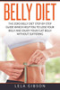 Belly Diet: The Zero Belly Diet Step-By-Step Guide Which Helps You To Lose Your Belly And Enjoy Your Flat Belly