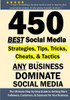 450 BEST Social Media Strategies Tips,Tricks,Cheats, Tactics for ANY Business to DOMINATE Social Media: Black & White Version