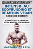 100 JOURS D ENTRAINEMENT INTENSIF AU BODYBUILDING Et DE MENUS VEGAN SECONDE EDITION: DE BONNES SEANCES De BODYBUILDING AVEC UNE NOURRITURE VEGAN QUOTIDIENNE (French Edition)