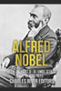 Alfred Nobel: The Life and Legacy of the Famous Scientist and the Nobel Prizes