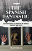 The Spanish Fantastic: Contemporary Filmmaking in Horror, Fantasy and Sci-fi (World Cinema)