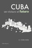 Cuba. Un vistazo al futuro (Spanish Edition)