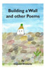 Building a Wall and other Poems (Poetry)