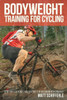 Bodyweight Training For Cycling: Gym-Free Exercises and Routines for Maximum Performance