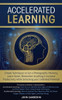 Accelerated Learning: Techniques to Get a Photographic Memory, Learn Faster, Remember Anything & Increase Productivity while Unlocking your Unlimited Potential