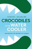 Crocodiles at the Water Cooler Color Edition: Navigating the Waters of Change