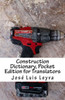 Construction Dictionary, Pocket Edition for Translators: English-Spanish Construction Terms