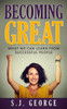 Becoming Great: What We Can Learn From Successful People