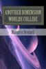 Another Dimension: Worlds Collide