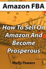 Amazon FBA: How To Sell On Amazon And Become Prosperous