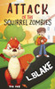 Attack of the Squirrel Zombies