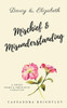 Darcy and Elizabeth: Mischief and Misunderstanding: A Sweet Pride and Prejudice Variation