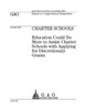 Charter schools :Education could do more to assist charter schools with applying for discretionary grants : report to congressional requesters.