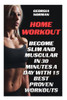 Home Workout : Become Slim and Muscular in 30 Minutes a Day With 15 Best Proven Workouts