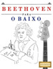 Beethoven para o Baixo: 10 peças fáciles para o Baixo livro para principiantes (German Edition)