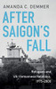 After Saigon's Fall: Refugees and US-Vietnamese Relations, 1975–2000 (Cambridge Studies in US Foreign Relations)
