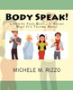 Body Speak!: Listen to Your Body... It Knows What It's Talking About