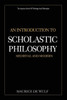 An Introduction to Scholastic Philosophy: Medieval and Modern