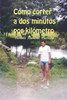 Cómo correr a dos minutos por kilómetro (Spanish Edition)