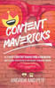 Content Mavericks: How to Grow Your Business with Insanely Shareable Content