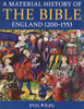A Material History of the Bible, England 1200-1553 (British Academy Monographs)
