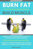 Burn Fat Build Muscle: Burn Fat Fast + Strength Training Program 101