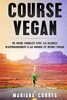 Course VEGAN: UN GUIDE COMPLET AVEC 100 SEANCES De ENTRAINEMENT A LA COURSE ET MENUS VEGAN (French Edition)