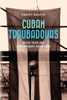 Cuban Troubadours: Nueva Trova and Contemporary Cuban Song (Cuban Beat Books)