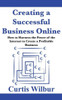 Creating a Successful Business Online: How to Harness the Power of the Internet to Create a Profitable Business