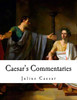 Caesar's Commentaries: De Bello Gallico (Julius Caesar - Commentaries on the Gallic War)