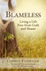 Blameless: Living a Life Free from Guilt and Shame