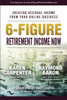 6-Figure Retirement Income Now: Creating Residual Income From Your Online Business