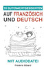 10 Gutenachtgeschichten auf FranzOsisch und Deutsch mit Audiodatei: FranzOsisch fUr Kinder - Lerne FranzOsisch mit deutschem Paralleltext (French Edition)