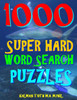 1000 Super Hard Word Search Puzzles: Fun Way to Improve Your IQ