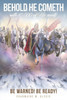 Behold He Cometh: Be Warned! Be Ready!
