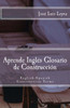 Aprende Inglés: Glosario de Construcción: English-Spanish Construction Terms