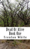 Dead Or Alive: Book One